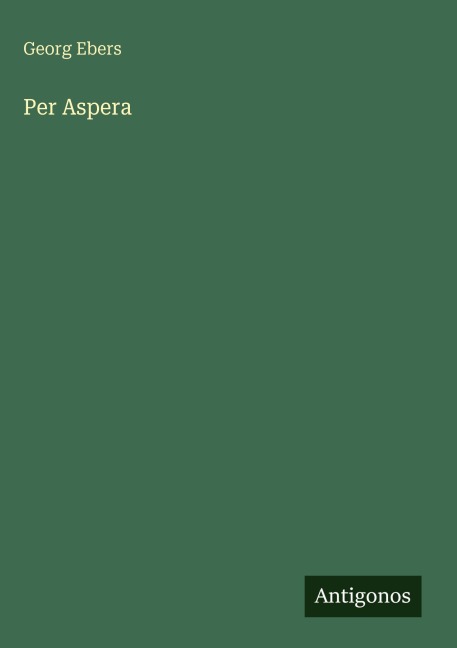 Per Aspera - Georg Ebers
