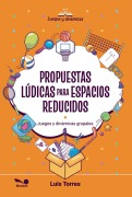 Cover-Bild zum Titel 'Propuestas lúdicas para espacios reducidos' von 'Luis Torres'