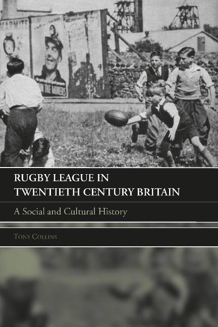 Rugby League in Twentieth Century Britain - Tony Collins