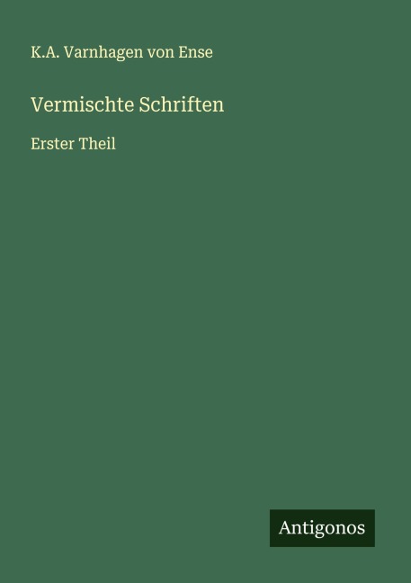 Vermischte Schriften - K. A. Varnhagen von Ense