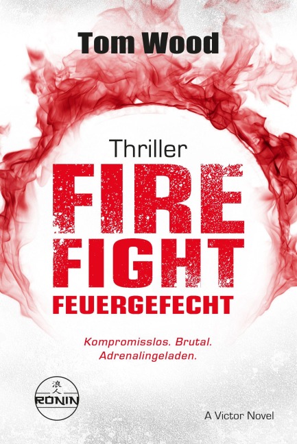 Firefight - Feuergefecht. Gnade hat ihren Preis. Zeit für Victor, zu zahlen. - Tom Wood