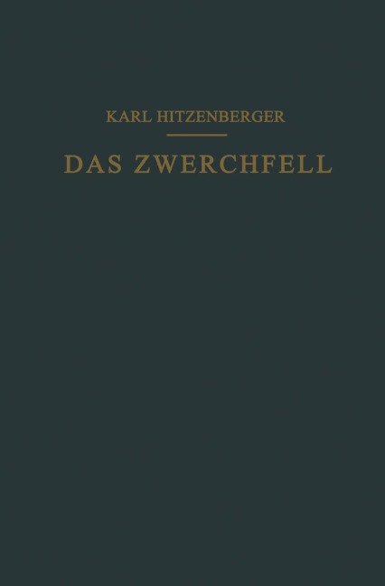 Das Zwerchfell im Gesunden und Kranken Zustand - Karl Hitzenberger