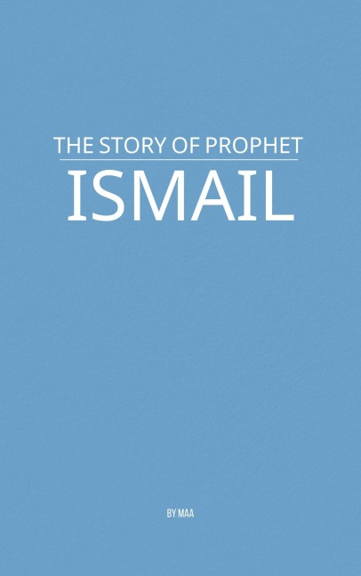 The Story of Prophet Ismail - Maa