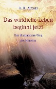 Cover-Bild zum Titel 'Das wirkliche Leben beginnt jetzt' von 'A. H. Almaas'