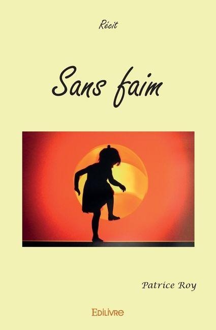 Sans faim - Patrice Roy