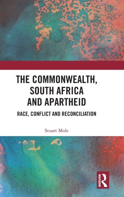 The Commonwealth, South Africa and Apartheid - Stuart Mole