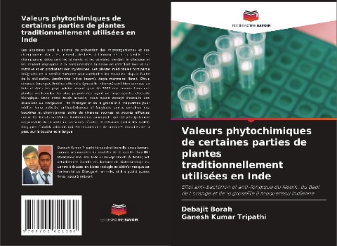 Valeurs phytochimiques de certaines parties de plantes traditionnellement utilisées en Inde - Debajit Borah, Ganesh Kumar Tripathi