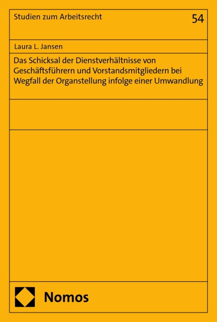 Das Schicksal der Dienstverhältnisse von Geschäftsführern und Vorstandsmitgliedern bei Wegfall der Organstellung infolge einer Umwandlung - Laura L. Jansen