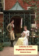 Cover-Bild zum Titel 'Ungleiche Schwestern' von 'Catherine St. John'