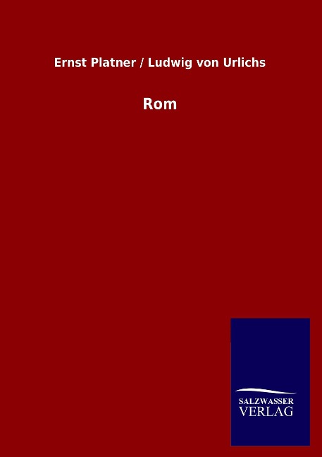 Rom - Ernst Platner, Ludwig Von Urlichs