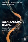 Cover-Bild zum Titel 'Local Language Testing' von 'Slobodanka Dimova, April Ginther, Xun Yan'