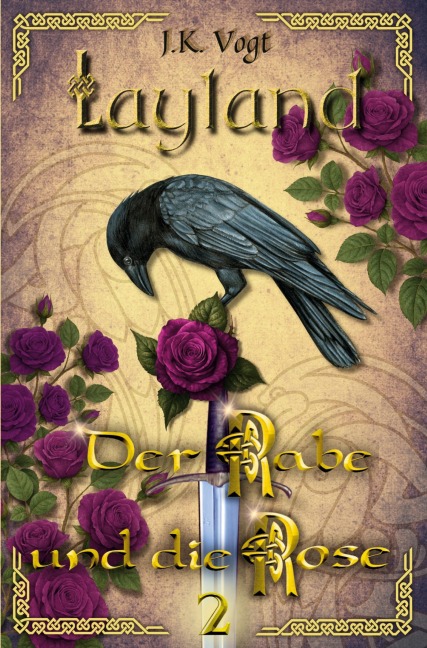 Layland: Der Rabe und die Rose 2 - J. K. Vogt