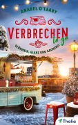 Cover-Bild zum Titel 'Verbrechen to go - Glühwein, Glanz und Gaunerei' von 'Anabel O'Leary'