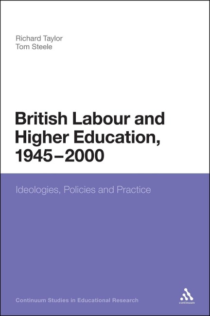 British Labour and Higher Education, 1945 to 2000 - Tom Steele