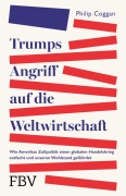 Cover-Bild zum Titel 'Trumps Angriff auf die Weltwirtschaft' von 'Philip Coggan'