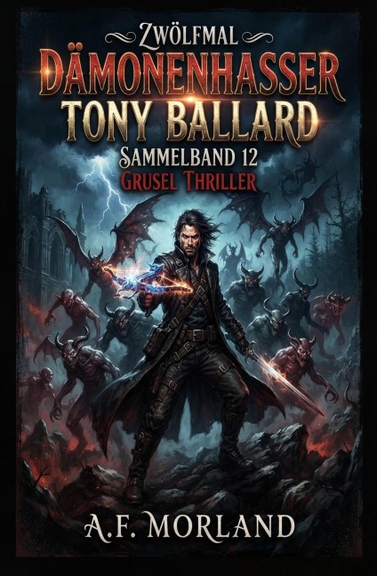 Zwölfmal Dämonenhasser Tony Ballard - Sammelband  -12 Grusel Thriller - A. F. Morland