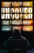 Cover-Bild zum Titel 'Uncover - Die Trollfabrik' von 'Manfred Theisen'