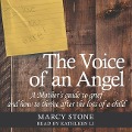 The Voice of an Angel Lib/E: A Mother's Guide to Grief and How to Thrive After the Loss of a Child - Marcy Stone