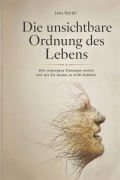 Cover-Bild zum Titel 'Die unsichtbare Ordnung des Lebens' von 'Jens Oertel'