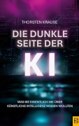 Cover-Bild zum Titel 'Die dunkle Seite der KI' von 'Thorsten Krause'
