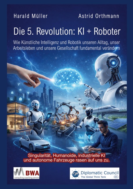 Die 5. Revolution: KI + Roboter - Harald Müller, Astrid Orthmann