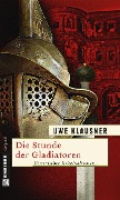 Cover-Bild zum Titel 'Die Stunde der Gladiatoren' von 'Uwe Klausner'