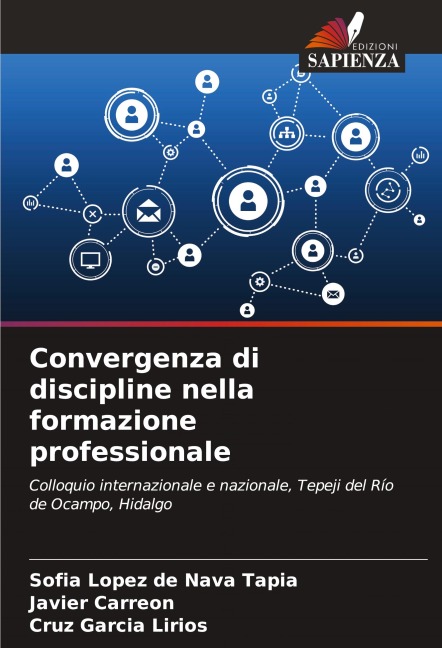 Convergenza di discipline nella formazione professionale - Sofía López de Nava Tapia, Javier Carreón, Cruz García Lirios