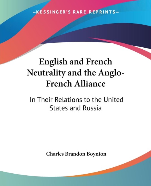 English and French Neutrality and the Anglo-French Alliance - Charles Brandon Boynton