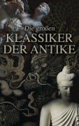 Cover-Bild zum Titel 'Die großen Klassiker der Antike' von 'Homer, Siddhartha Gautama Buddha, Äsop, Thukydides, Xenophon'