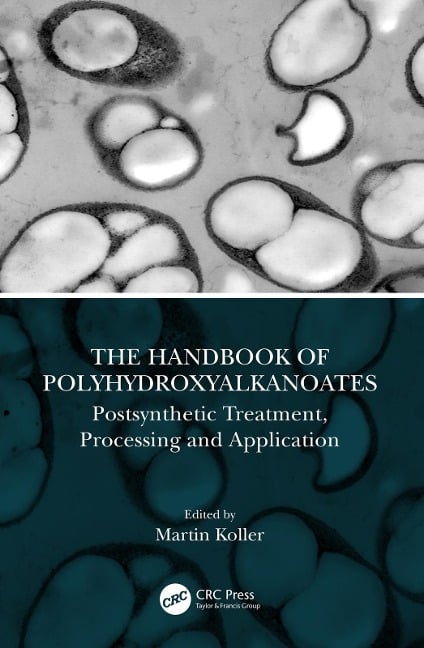 The Handbook of Polyhydroxyalkanoates - 