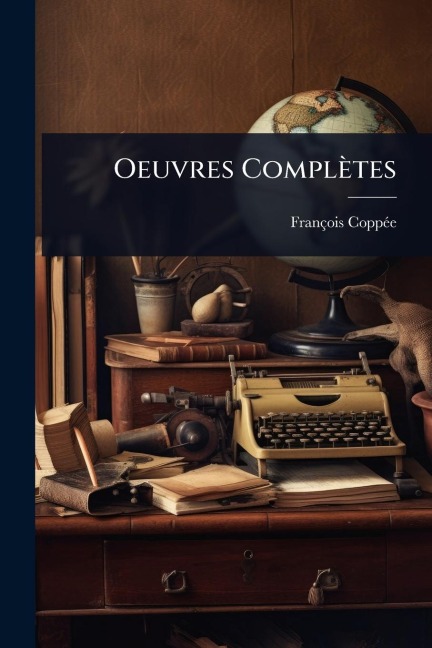 Oeuvres Complètes - François Coppã(c)E