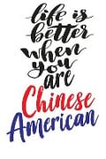 Life Is Better When You Are Chinese American - Growing Up Chinese