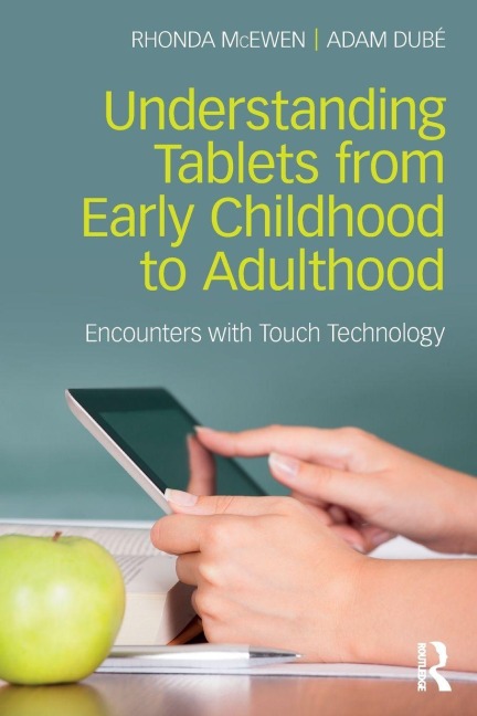 Understanding Tablets from Early Childhood to Adulthood - Rhonda Mcewen, Adam Dubé