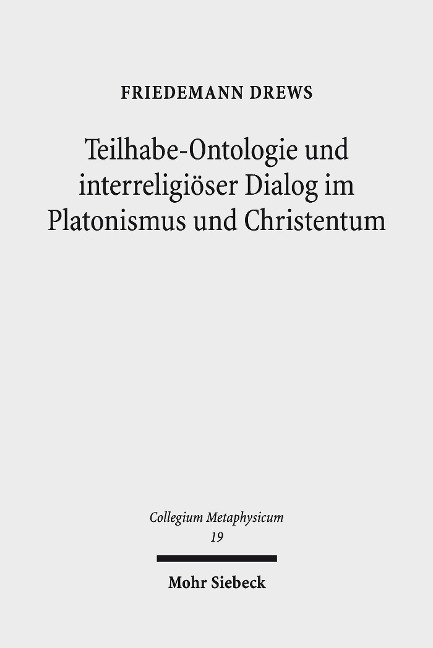 Teilhabe-Ontologie und interreligiöser Dialog im Platonismus und Christentum - Friedemann Drews