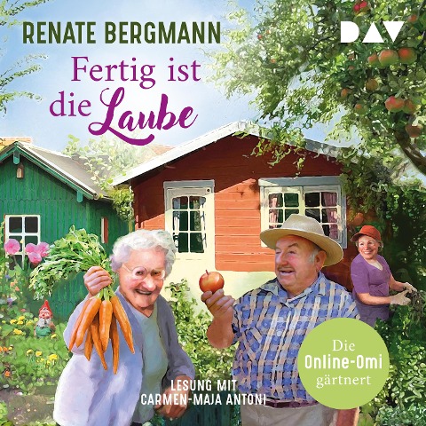 Fertig ist die Laube. Die Online-Omi gärtnert - Renate Bergmann
