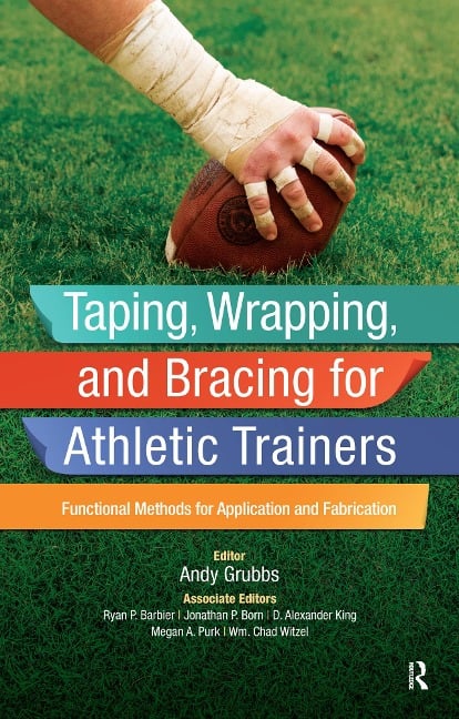 Taping, Wrapping, and Bracing for Athletic Trainers - Andy Grubbs