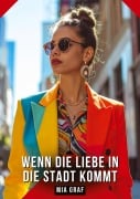 Cover-Bild zum Titel 'Wenn die Liebe in die Stadt kommt' von 'Mia Graf'
