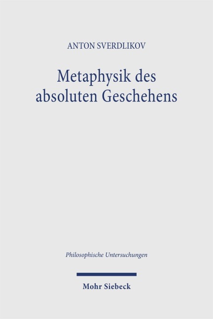 Metaphysik des absoluten Geschehens - Anton Sverdlikov