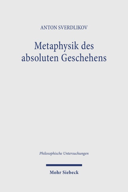 Metaphysik des absoluten Geschehens - Anton Sverdlikov