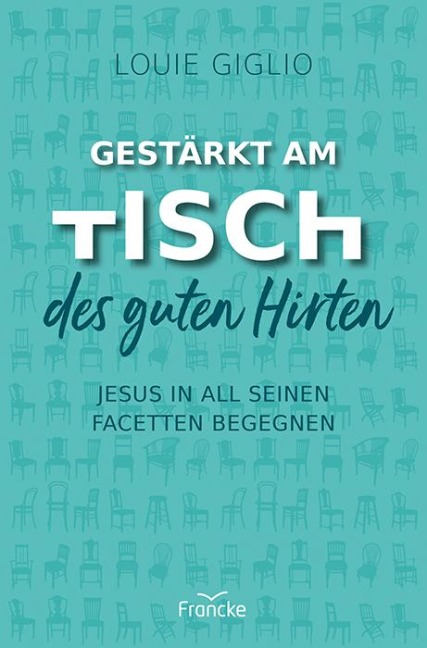 Gestärkt am Tisch des guten Hirten - Louie Giglio