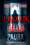 Cover-Bild zum Titel 'Il Ricordo della Paura (Un thriller con l'agente dell'FBI Clara Pike - Libro Uno)' von 'Molly Black'