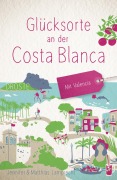 Cover-Bild zum Titel 'Glücksorte an der Costa Blanca' von 'Jennifer Lamprecht, Matthias Lamprecht'