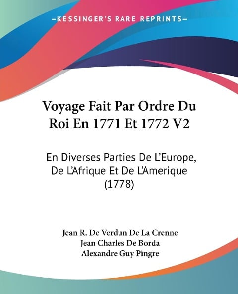 Voyage Fait Par Ordre Du Roi En 1771 Et 1772 V2 - Jean R. De Verdun De La Crenne, Jean Charles De Borda, Alexandre Guy Pingre