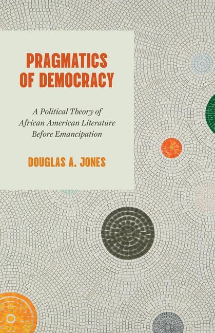 Pragmatics of Democracy - Douglas A. Jones