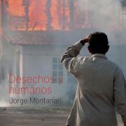 Cover-Bild zum Titel 'Desechos y humanos' von 'Jorge Montanari'