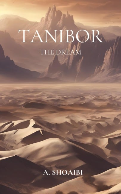 The Dream (Tanibor, #1) - A. Shoaibi