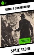 Cover-Bild zum Titel 'Späte Rache' von 'Arthur Conan Doyle'