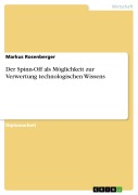 Cover-Bild zum Titel 'Der Spinn-Off als Möglichkeit zur Verwertung technologischen Wissens' von 'Markus Rosenberger'