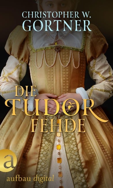 Die Tudor Fehde - C. W. Gortner