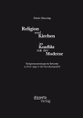 Cover-Bild zum Titel 'Religion und Kirchen im Konflikt mit der Moderne: Religionssoziologische Befunde zu ihrer Lage in der Bundesrepublik' von 'Otwin Massing'